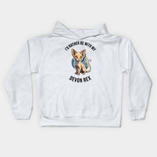 I'd rather be with my Devon Rex Kids Hoodie